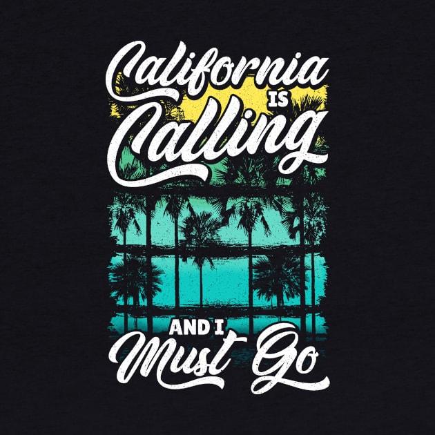 Cute California Is Calling And I Must Go Vacation by theperfectpresents